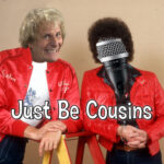 Just Be Cousins